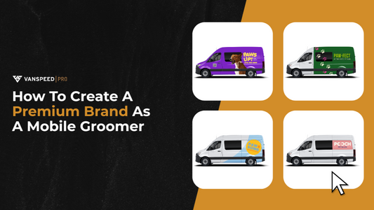 How to Create a Premium Brand as a Mobile Groomer