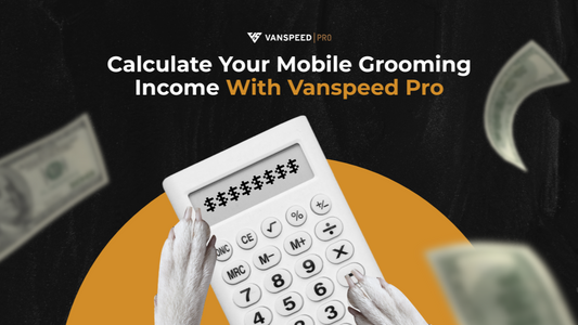 Calculate Your Mobile Grooming Income With Vanspeed Pro