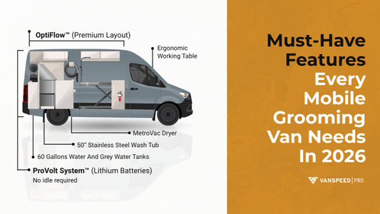 Must-Have Features Every Mobile Grooming Van Needs in 2026