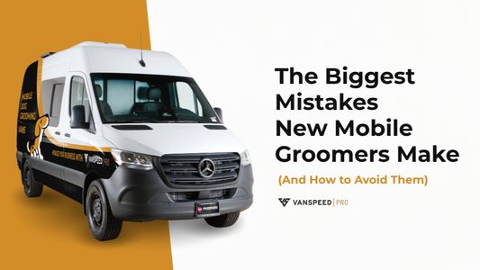 The Biggest Mistakes New Mobile Groomers Make (And How to Avoid Them)