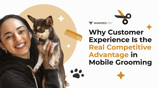 Why Customer Experience Is the Real Competitive Advantage in Mobile Grooming