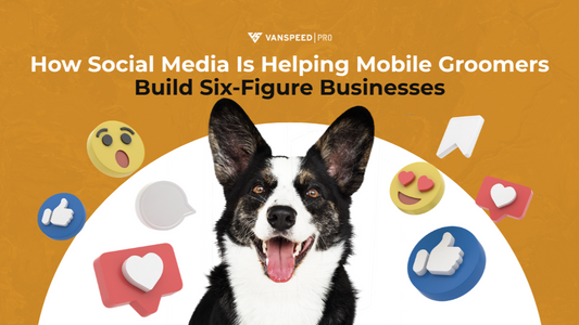 How Social Media Is Helping Mobile Groomers Build Six-Figure Businesses