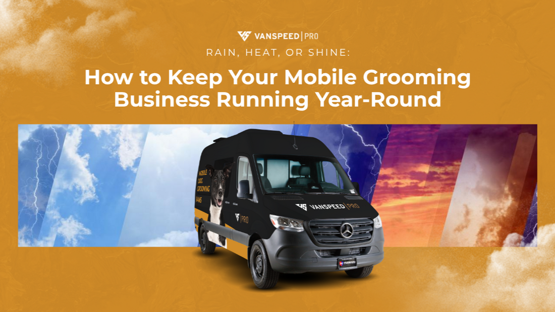 Rain, Heat or Shine: How to Keep Your Mobile Grooming Business Running Year-Round