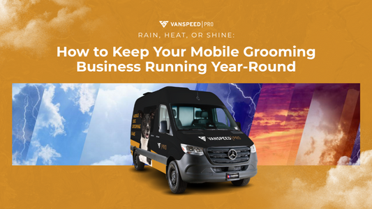 Rain, Heat or Shine: How to Keep Your Mobile Grooming Business Running Year-Round