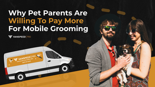 Why Pet Parents Are Willing to Pay More for Mobile Grooming